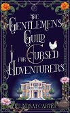 The Gentlemen's Guild for Cursed Adventurers (eBook, ePUB) The Gentlemen's Guild for Cursed Adventurers (eBook, ePUB)