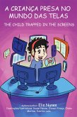 A criança presa no mundo das telas / The child trapped in the screens (eBook, ePUB)