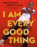 I Am Every Good Thing (eBook, ePUB) I Am Every Good Thing (eBook, ePUB)
