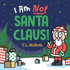 I Am NOT Santa Claus! (eBook, ePUB)