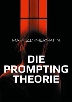 Die Prompting Theorie (eBook, ePUB) - Zimmermann, Mark