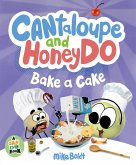 Cantaloupe and HoneyDo Bake a Cake (eBook, ePUB)