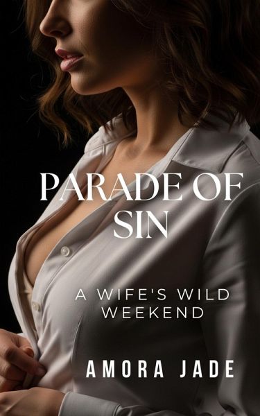 Parade of Sin: A Wife's Wild Weekend (Unrepentant Cheaters, #1) (eBook, ePUB)