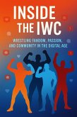 The Internet Wrestling Community (IWC): A Reflection on Passion, Conflict, and Connection (eBook, ePUB) The Internet Wrestling Community (IWC): A Reflection on Passion, Conflict, and Connection (eBook, ePUB)
