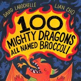 100 Mighty Dragons All Named Broccoli (eBook, ePUB)