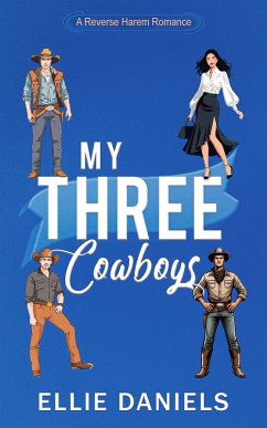 My Three Cowboys: A Reverse Harem Romance (Standalone RomCom Reverse Harem Series, #2) (eBook, ePUB) - Daniels, Ellie My Three Cowboys: A Reverse Harem Romance (Standalone RomCom Reverse Harem Series, #2) (eBook, ePUB) - Daniels, Ellie