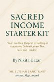 Sacred Income Starter Kit, Automated Online Business (The Elysian Wealth Series, #1) (eBook, ePUB)