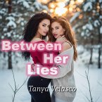 Between Her Lies (Her Burning Need, #1) (eBook, ePUB) Between Her Lies (Her Burning Need, #1) (eBook, ePUB)