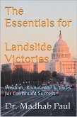 The Essentials for Landslide Victories: Wisdom, Knowledge & Tricks for Continued Success (eBook, ePUB) The Essentials for Landslide Victories: Wisdom, Knowledge & Tricks for Continued Success (eBook, ePUB)