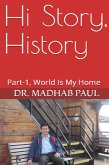 Hi Story, History: Part-1, World Is My Home (eBook, ePUB) Hi Story, History: Part-1, World Is My Home (eBook, ePUB)