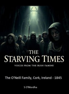 Cover The Starving Times - Voices From The Irish Famine (The Starving Times - The O'Neill Family, Cork, 1845., #1) (eBook, ePUB)