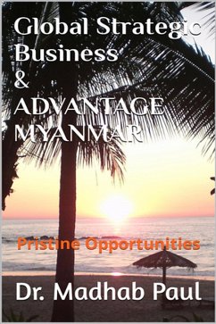 Global Strategic Business & Advantage Myanmar: Pristine Opportunities (eBook, ePUB) Cover Global Strategic Business & Advantage Myanmar: Pristine Opportunities (eBook, ePUB)