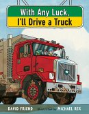 With Any Luck I'll Drive a Truck (eBook, ePUB)