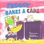 Froggy Bakes a Cake (eBook, ePUB) Froggy Bakes a Cake (eBook, ePUB)