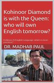 Kohinoor Diamond Is with the Queen: Who Will Own English Tomorrow? (eBook, ePUB)