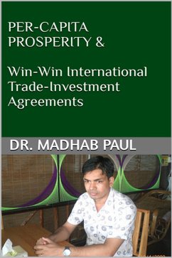 Per-Capita Prosperity & Win-Win International Trade-Investment Agreements (eBook, ePUB) Cover Per-Capita Prosperity & Win-Win International Trade-Investment Agreements (eBook, ePUB)