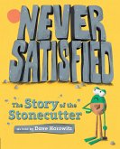Never Satisfied: The Story of The Stonecutter (eBook, ePUB) Never Satisfied: The Story of The Stonecutter (eBook, ePUB)