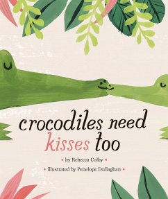 Cover Crocodiles Need Kisses Too (eBook, ePUB)
