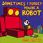 Sometimes I Forget You're a Robot (eBook, ePUB)