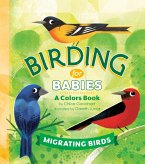 Birding for Babies: Migrating Birds (eBook, ePUB) Birding for Babies: Migrating Birds (eBook, ePUB)