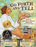 Go Forth and Tell: The Life of Augusta Baker, Librarian and Master Storyteller (eBook, ePUB)