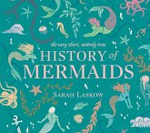 The Very Short, Entirely True History of Mermaids (eBook, ePUB)