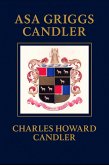Asa Griggs Candler - Founder of Coca-Cola and Atlanta Visionary (eBook, ePUB) Asa Griggs Candler - Founder of Coca-Cola and Atlanta Visionary (eBook, ePUB)