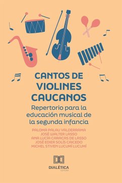 Cantos de Violines Caucanos (eBook, ePUB) - Valderrama, Paloma Palau; Lasso, José Walter; Lasso, Ana Lucía Caracas de; Caicedo, José Edier Solís; M.