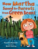 How Martha Saved Her Parents from Green Beans (eBook, ePUB)
