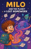 Milo and the Planet of Lost Homework (eBook, ePUB) Milo and the Planet of Lost Homework (eBook, ePUB)