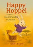 Happy Hoppel und die Möhrchenbox - Für kleine Abenteurer und Weltentdecker Happy Hoppel und die Möhrchenbox - Für kleine Abenteurer und Weltentdecker
