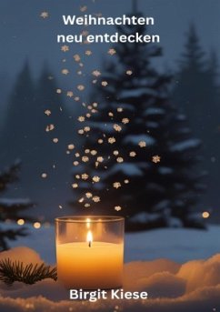 Weihnachten neu entdecken - Kiese, Birgit