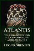 Atlantis: Volksmärchen und Volksdichtungen Afrikas Atlantis: Volksmärchen und Volksdichtungen Afrikas