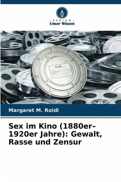 Cover Sex im Kino (1880er-1920er Jahre): Gewalt, Rasse und Zensur