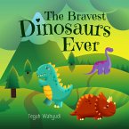 The Bravest Dinosaurs Ever (eBook, ePUB) The Bravest Dinosaurs Ever (eBook, ePUB)