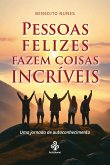 Pessoas felizes fazem coisas incríveis (eBook, ePUB)