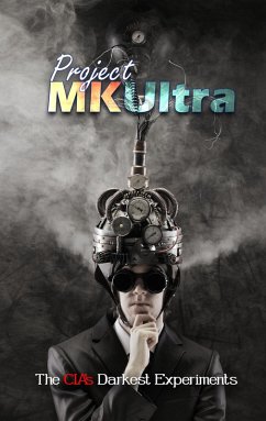 Project MKUltra: The CIA's Darkest Experiments (eBook, ePUB) - Ahadi, Borna