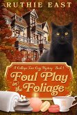 Foul Play in the Foliage: A Calliope Inn Cozy Mystery (Book 1) (eBook, ePUB) Foul Play in the Foliage: A Calliope Inn Cozy Mystery (Book 1) (eBook, ePUB)