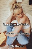 Blacked At The Ballet! (BAD Wives BLACKED, #7) (eBook, ePUB) Blacked At The Ballet! (BAD Wives BLACKED, #7) (eBook, ePUB)