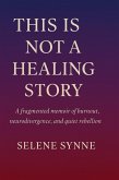This Is Not a Healing Story (eBook, ePUB)