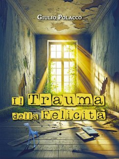 Cover Il Trauma della Felicità (eBook, ePUB)