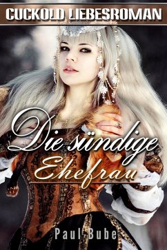 Cover Die sündige Ehefrau: Historischer Cuckold Liebesroman (eBook, ePUB)