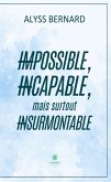 Impossible, incapable, mais surtout insurmontable (eBook, ePUB)