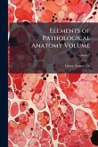 Elements of Pathological Anatomy Volume