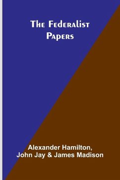 The Federalist Papers - Hamilton, Alexander; Jay, John The Federalist Papers - Hamilton, Alexander; Jay, John