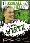 Mein Fußballheld Florian Wirtz - Seine Geschichte, seine Spiele, seine Rekorde