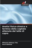 Analisi fisico-chimica e termica della cagliata ottenuta dal latte di capra Analisi fisico-chimica e termica della cagliata ottenuta dal latte di capra