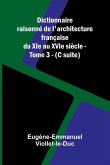 Dictionnaire raisonn de l'architecture fran aise du XIe au XVIe si cle - Tome 3 - (C suite)
