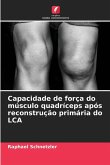 Capacidade de força do músculo quadríceps após reconstrução primária do LCA Capacidade de força do músculo quadríceps após reconstrução primária do LCA