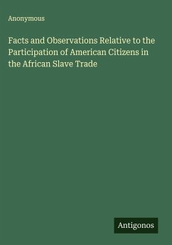 Cover Facts and Observations Relative to the Participation of American Citizens in the African Slave Trade